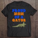 Tadostore Womens Proud Mom Of A Gator -Fun Mother Alligator Gift For Parents Tee Shirt