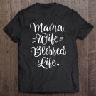 Tadostore Womens Mama Wife Blessed Life Mom Gifts Mother's Day Tee Shirt