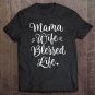 Tadostore Womens Mama Wife Blessed Life Mom Gifts Mother's Day Tee Shirt