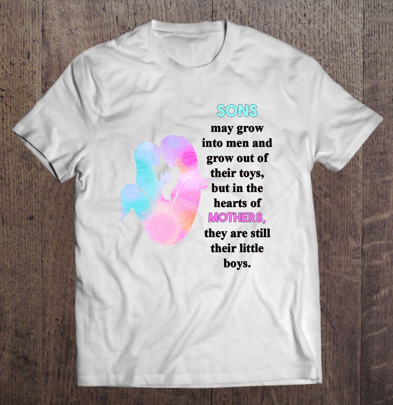 Tadostore Sons May Grow Into Men And Grow Out Of Their Toys But In The Hearts Of Mothers They Are St