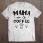 Tadostore Mama Needs Coffee Pullover Tee Shirt