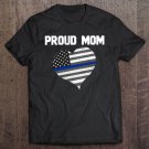 Tadostore Thin Blue Line Flag Heart Proud Mom ~ Tee Shirt