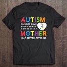 Tadostore Autism Does Not Come With A Manual It Comes With A Mother Who Never Gives Up Tee Shirt
