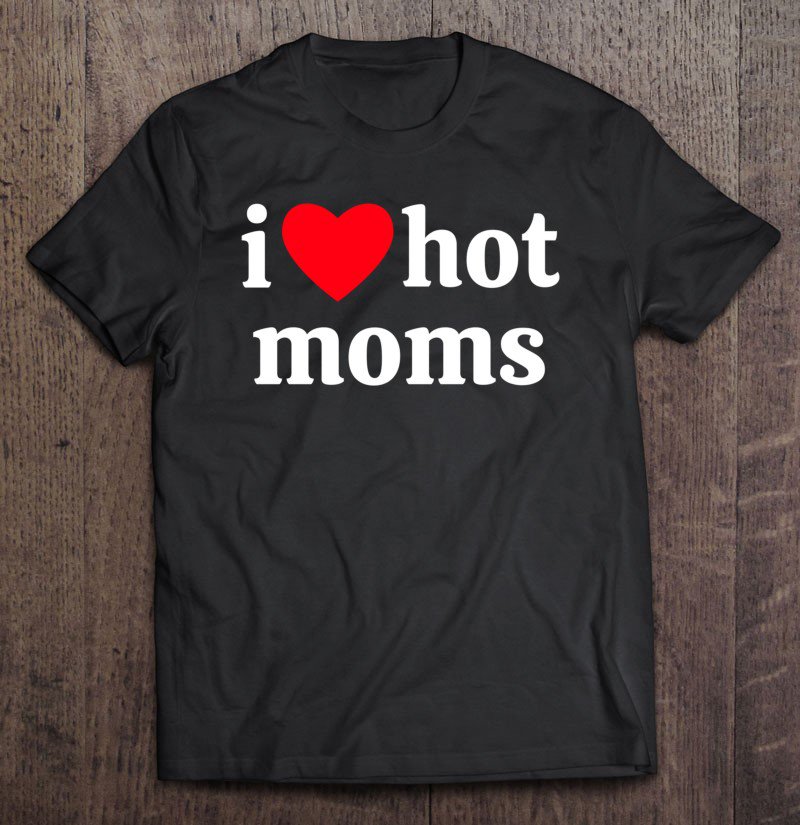 Tadostore I Heart Hot Moms Pullover Tee Shirt