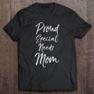 Tadostore Cute Special Needs Mother Gift Quote Proud Special Needs Mom Pullover Tee Shirt