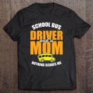 Tadostore Nothing Scares Me - Mom School Bus Driver Tee Shirt
