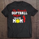 Tadostore My Favorite Softball Player Calls Me Mom Funny Softball Gift Tee Shirt
