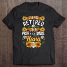 Tadostore I'm Not Retired I'm A Professional Nana Shirt Mothers Day Tee Shirt