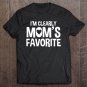 Tadostore I'm Clearly Mom's Favorite Humorous Sibling Gift Tee Shirt