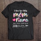 Tadostore I Have Two Titles Mom And Nana Shirt Floral Tee Shirt