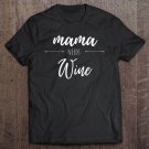 Tadostore Mama Needs Wine Pullover Tee Shirt