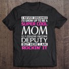 Tadostore Super Cool Mom Of Deputy Funny Gift Tee Shirt
