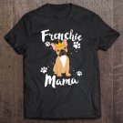 Tadostore French Bulldog Frenchie Mama Women Mother Mom Dog Lover Tee Shirt