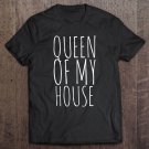 Tadostore Womens Queen Of My House Stay At Home Mom Homemaker Mother's Day Tee Shirt