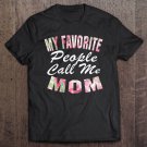 Tadostore Womens My Favorite People Call Me Mom Shirt Mother's Day Gift Tee Shirt