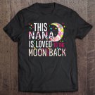 Tadostore This Nana Is Loved To The Moon And Back Tshirt Tee Shirt