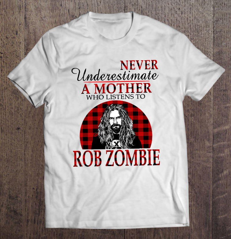 Tadostore Never Underestimate A Mother Who Listens To Rob Zombie Tee Shirt