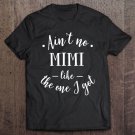 Tadostore Funny Ain't No Mimi Like The One I Got Mother Tee Shirt