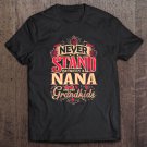 Tadostore Never Stand Between A Nana And Her Grandkids Tee Shirt