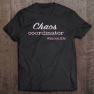 Tadostore Chaos Coordinator Momlife Tee Shirt