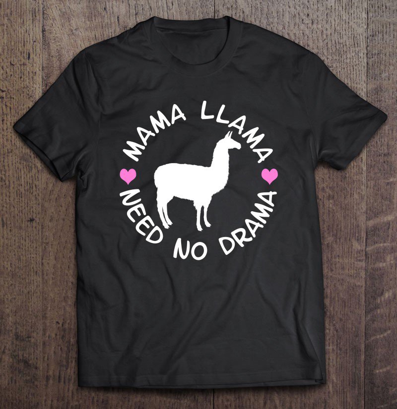 Tadostore Mama Llama - Mama Llama Need No Drama Gift For Mom Tee Shirt
