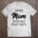 Tadostore Womens Mom Shirt You Have Rules Because I Said Mother's Day Tshirt Tee Shirt