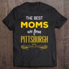 Tadostore The Best Moms Are From Pittsburgh Tee Shirt