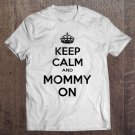 Tadostore Keep Calm And Mommy On Tee Shirt