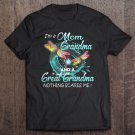 Tadostore I'm A Mom Grandma And A Great Grandma Nothing Scares Me Tee Shirt