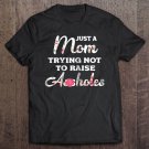 Tadostore Womens Just A Mom Trying Not To Raise A-Holes Tee Shirt