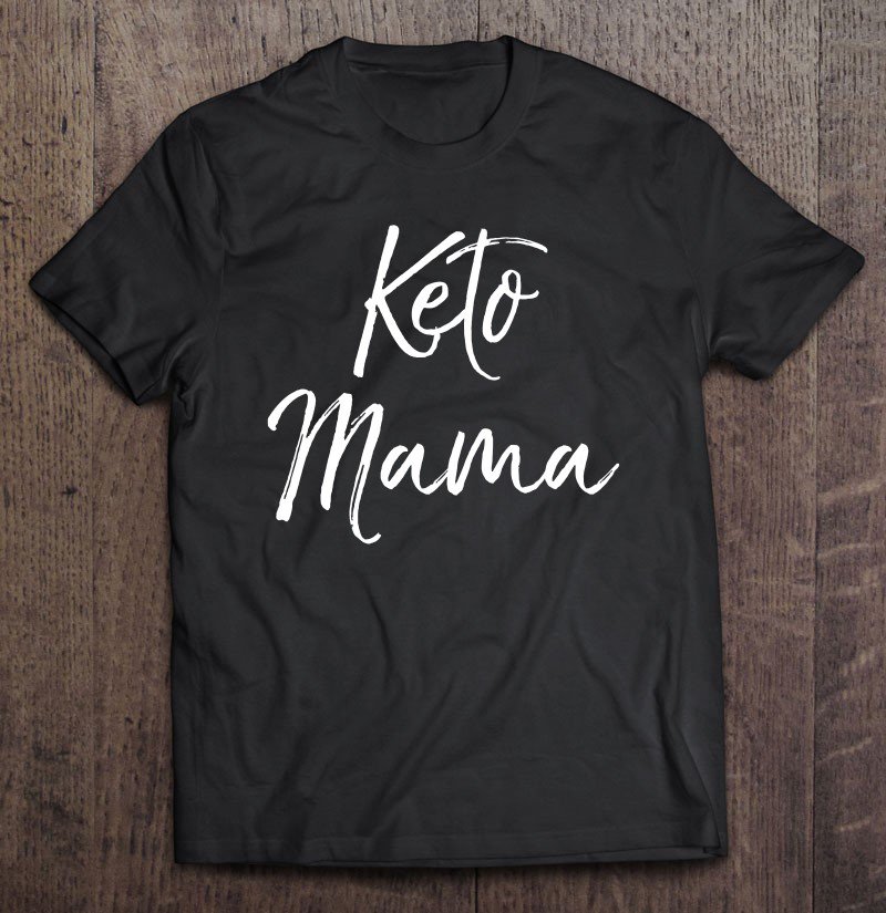 Tadostore Womens Cute Keto Mom Quote Funny Ketones Gift For Women Keto Mama Tee Shirt
