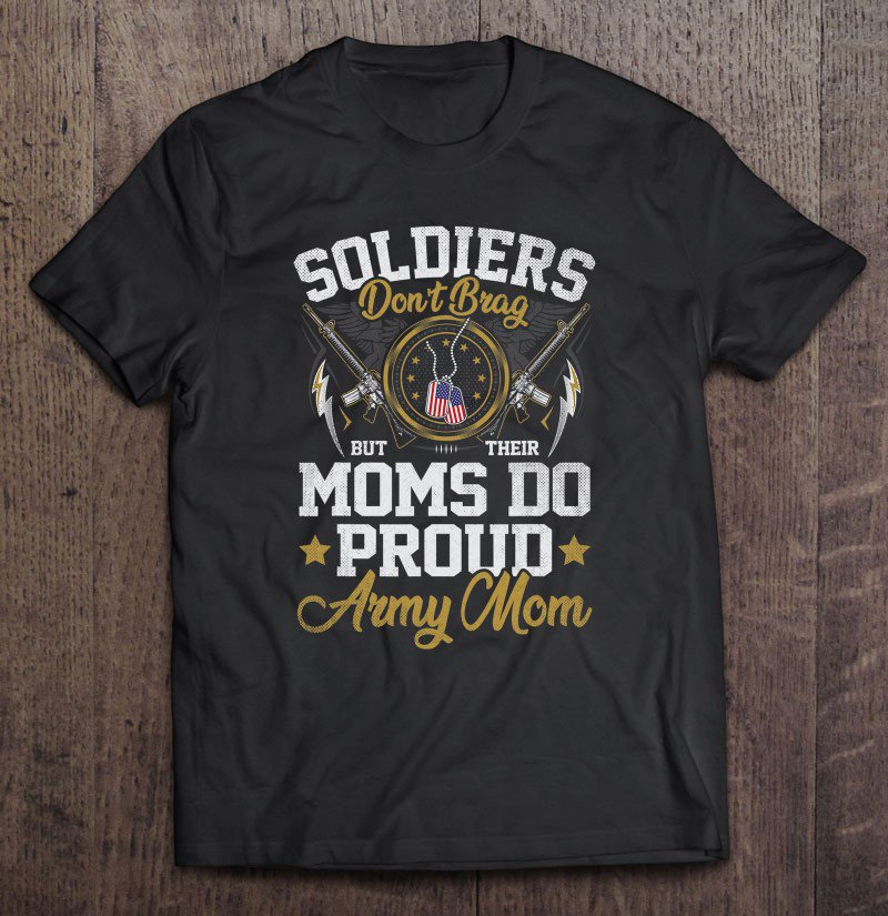 Tadostore Soldiers Don't Brag But Moms Do Proud Army Mom Mother Gift Tee Shirt