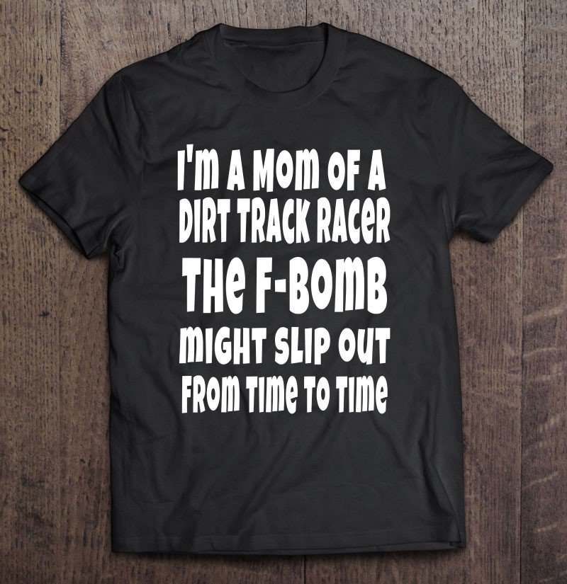 Tadostore Funny Racing Quotes Dirt Track Racing Mom Tee Shirt