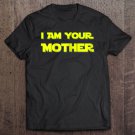 Tadostore I Am Your Mother Tee Shirt