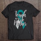 Tadostore Womens Cervical Cancer Survivor Funny Mom Gift - Tough As A Mother Tee Shirt