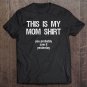 Tadostore This Is My Mom Shirt - You Probably Saw It Yesterday Funny Tee Shirt