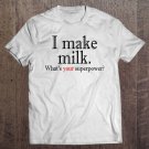 Tadostore Womens I Make Milk. What's Your Superpower Nursing Moms Tee Shirt