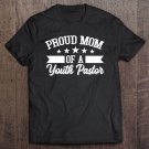 Tadostore Proud Mom Of A Youth Pastor, Youth Pastors Mother Tee Shirt