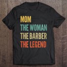 Tadostore Womens The Mom The Woman The Barber The Legend Tee Shirt