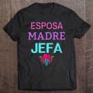 Tadostore Esposa Madre Jefa Wife Mother Boss Strong Hispanic Mom Tee Shirt