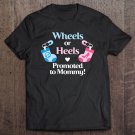 Tadostore Gender Reveal Wheels Or Heels Promoted To Mommy Shirt Tee Shirt
