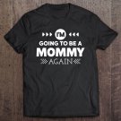 Tadostore I'm Going To Be Mommy Again Funny Tee Shirt
