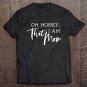 Tadostore Oh Honey I Am That Mom - Funny Sarcastic Mom Life Humor Tee Tee Shirt