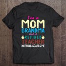 Tadostore I'm Mom Grandma And A Retired Teacher Nothing Scares Me Tank Top Tee Shirt