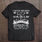 Tadostore I Never Dreamed Son In Law Of Freaking Awesome Mother In Law Tee Shirt