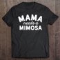 Tadostore Mama Needs A Mimosa Shirt - Mama Mimosa Shirt - Mimosa Mom Tee Shirt