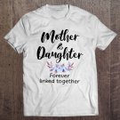 Tadostore Mother & Daughter Forever Linked Together Floral Tee Shirt