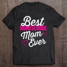 Tadostore Best Homeschool Mom Ever Homeschooling Teacher Tee Shirt