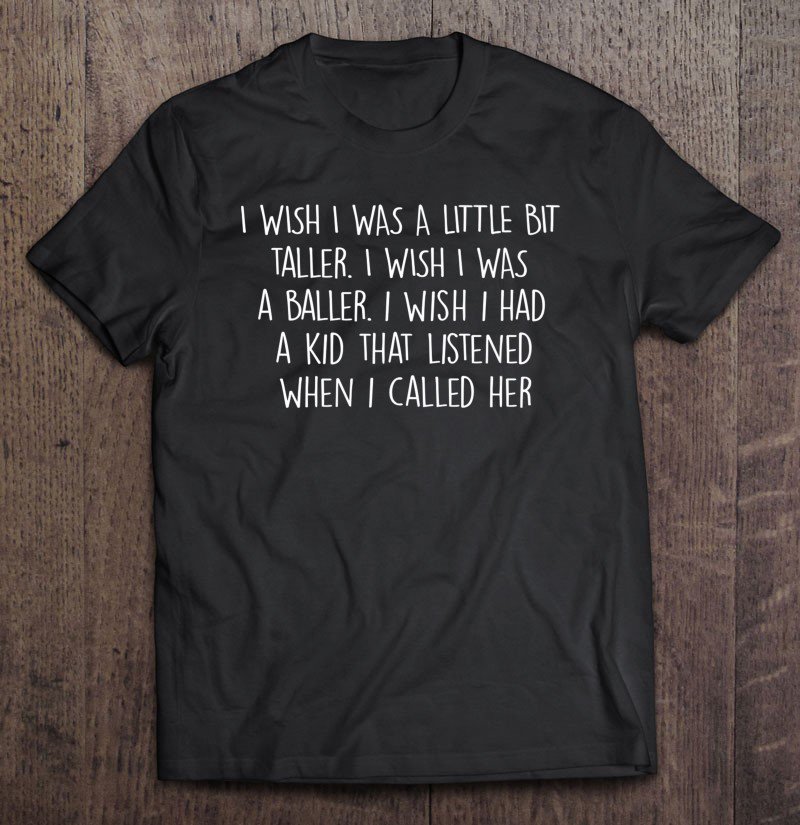 Tadostore I Wish I Was A Little Bit Taller I Wish I Was A Baller Premium Tee Shirt
