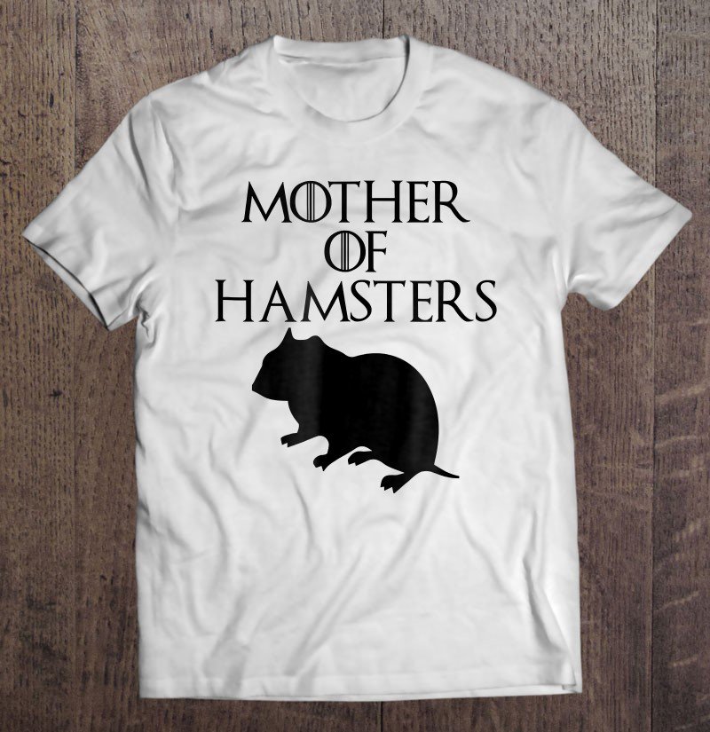 Tadostore Cute & Unique Black Mother Of Hamster Tee Shirt